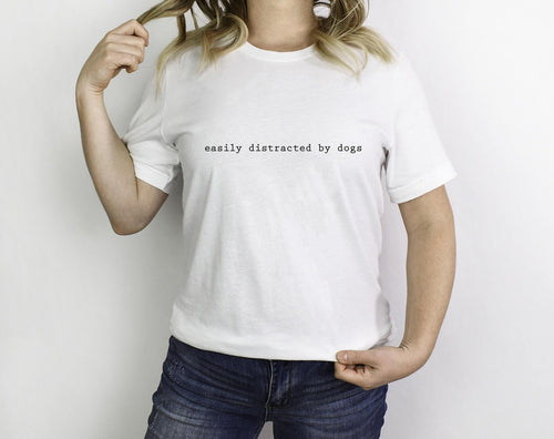 Easily Distracted By Dogs T-Shirt, Dog Mum Tee, Dog Mama T-Shirt, Dog Top, Fur Mama, Dog Lover,Dog Walker Funny Dog,All the dogs,Dog Walking