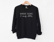 Load image into Gallery viewer, True Crime Sweatshirt,I Like Murder Shows and Comfy Clothes Sweater,Crime Sweater,Crime Jumper,Serial Killer Sweatshirt,Horror Movie Sweater