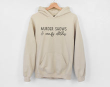 Load image into Gallery viewer, True Crime Hoodie, I Like Murder Shows and Comfy Clothes Hoodie