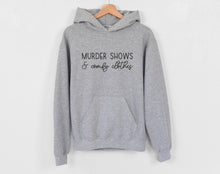 Load image into Gallery viewer, True Crime Hoodie, I Like Murder Shows and Comfy Clothes Hoodie